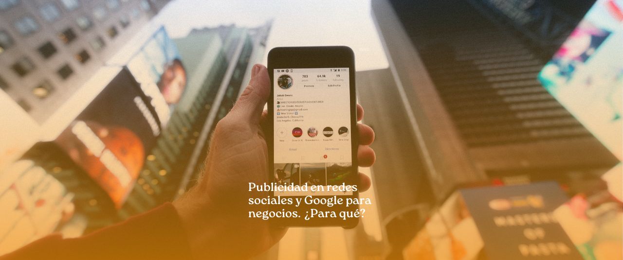 Publicidad local en redes sociales y Google para negocios. ¿Para qué?